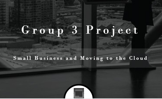 Small Business and Moving to the Cloud Project